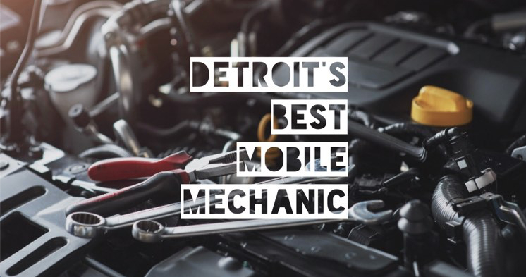 Detroit's Best Mobile Mechanic in Detroit