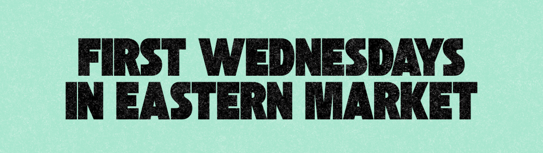 First Wednesdays at Eastern Market